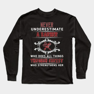 Never Underestimate A Barber Through Christ Costume Gift Long Sleeve T-Shirt